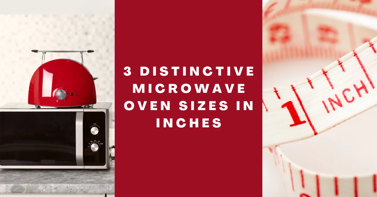 3 Distinctive Microwave Oven Size in Inches