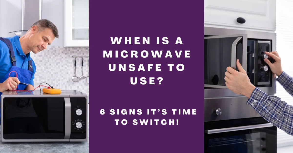 When is a Microwave Unsafe to Use