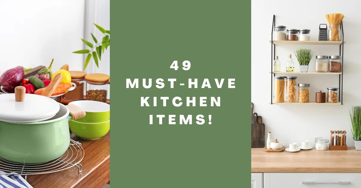 49 Must-Have Kitchen Items!