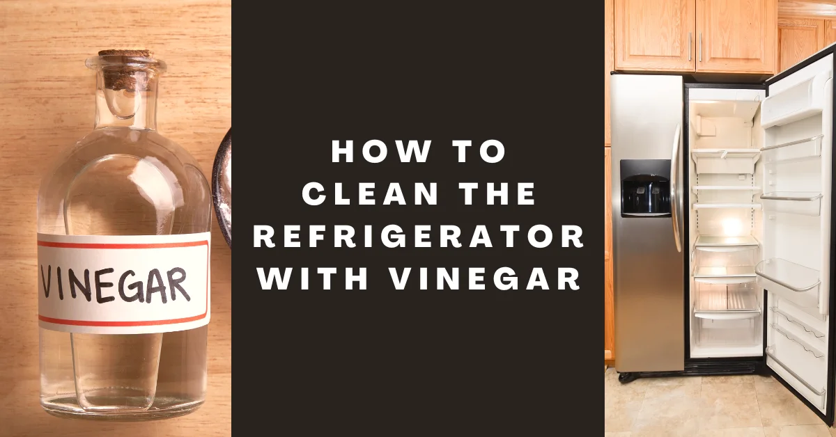 How to Clean Refrigerator With Vinegar