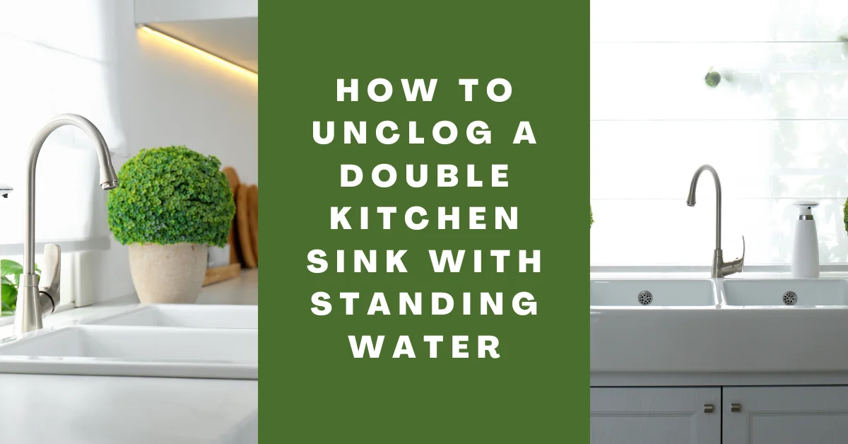 How to unclog a double kitchen sink with standing water
