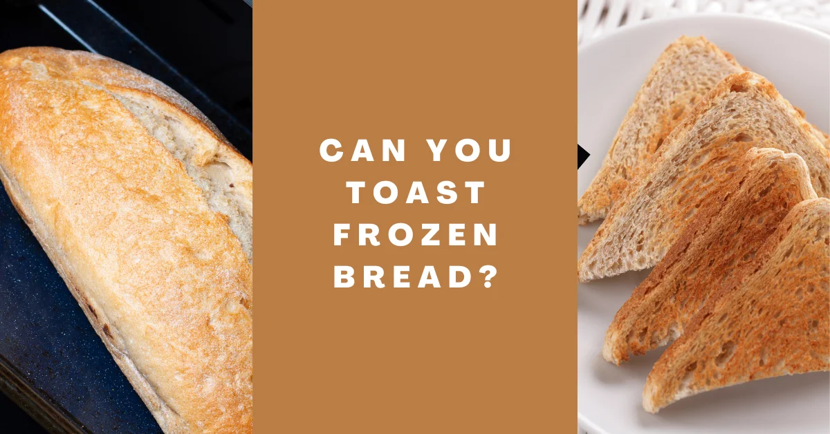 can you toast frozen bread