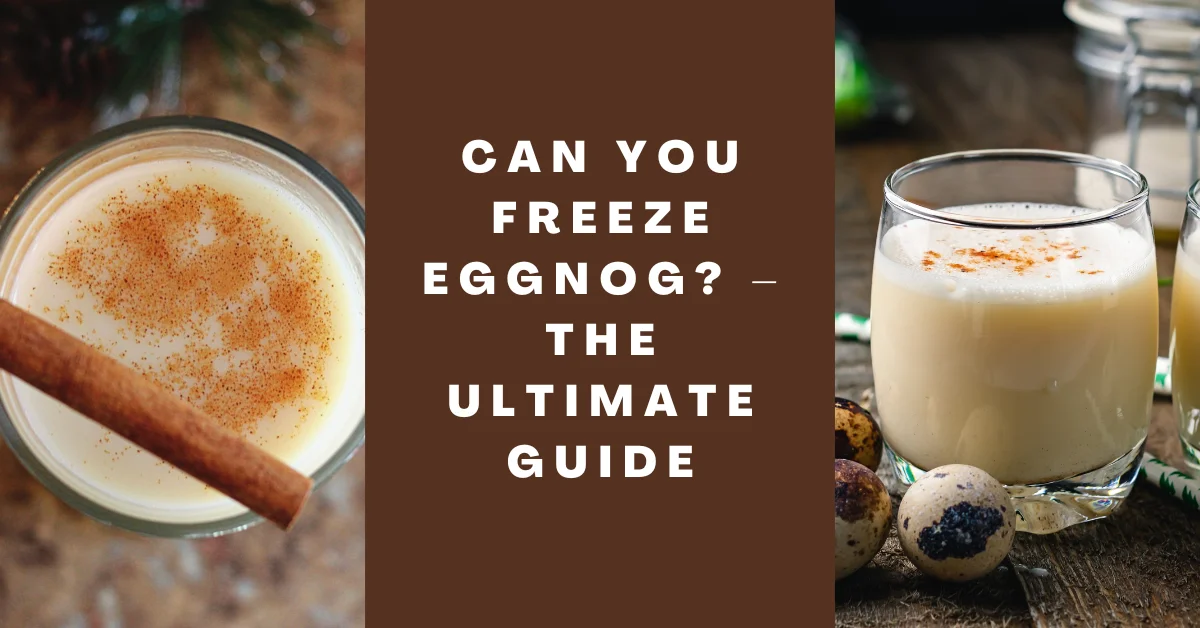Can You Freeze Eggnog_ – The Ultimate Guide