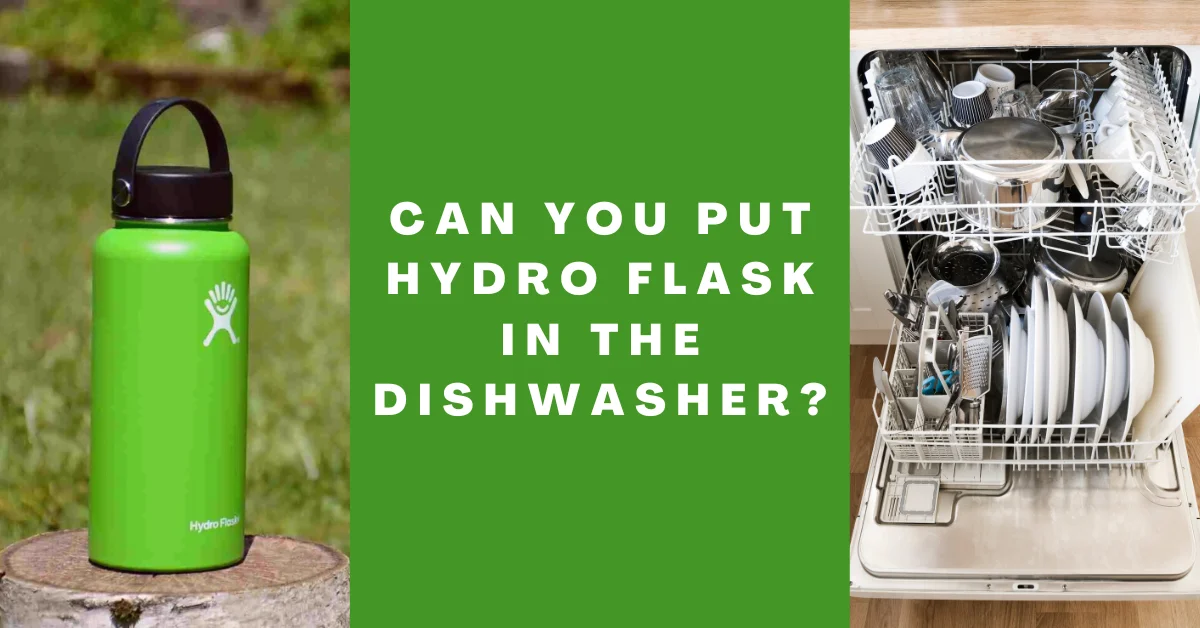 Can You Put Hydro Flask in the Dishwasher