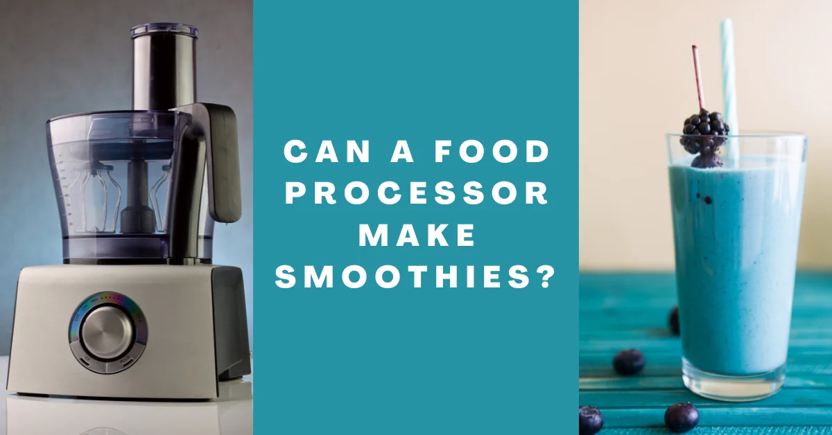 Can a Food Processor Make Smoothies