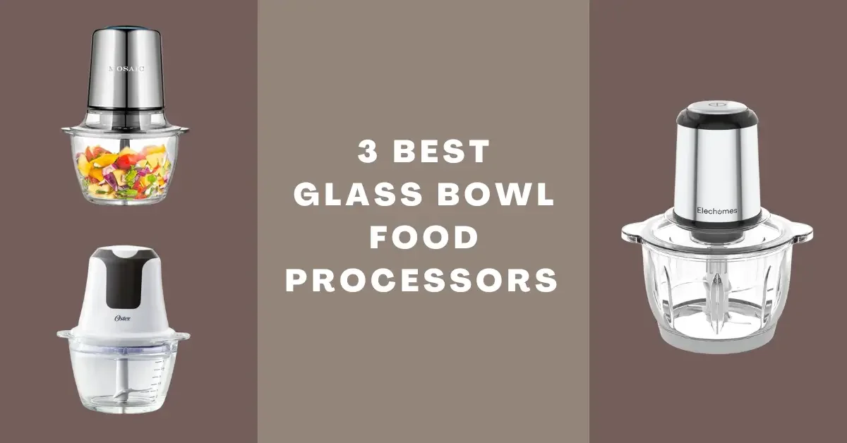 best glass bowl food processor