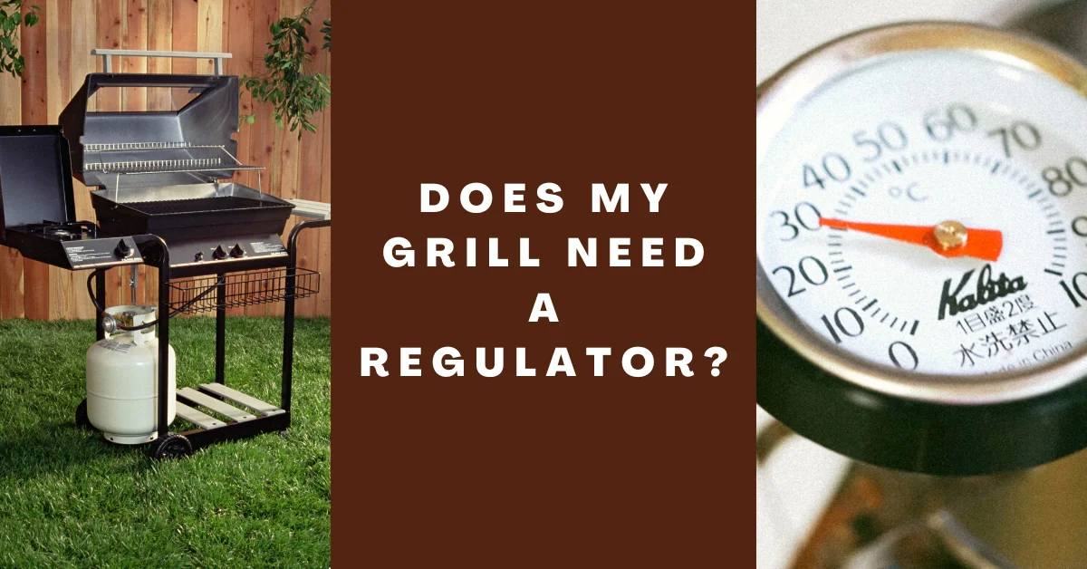 Does My Grill Need a Regulator