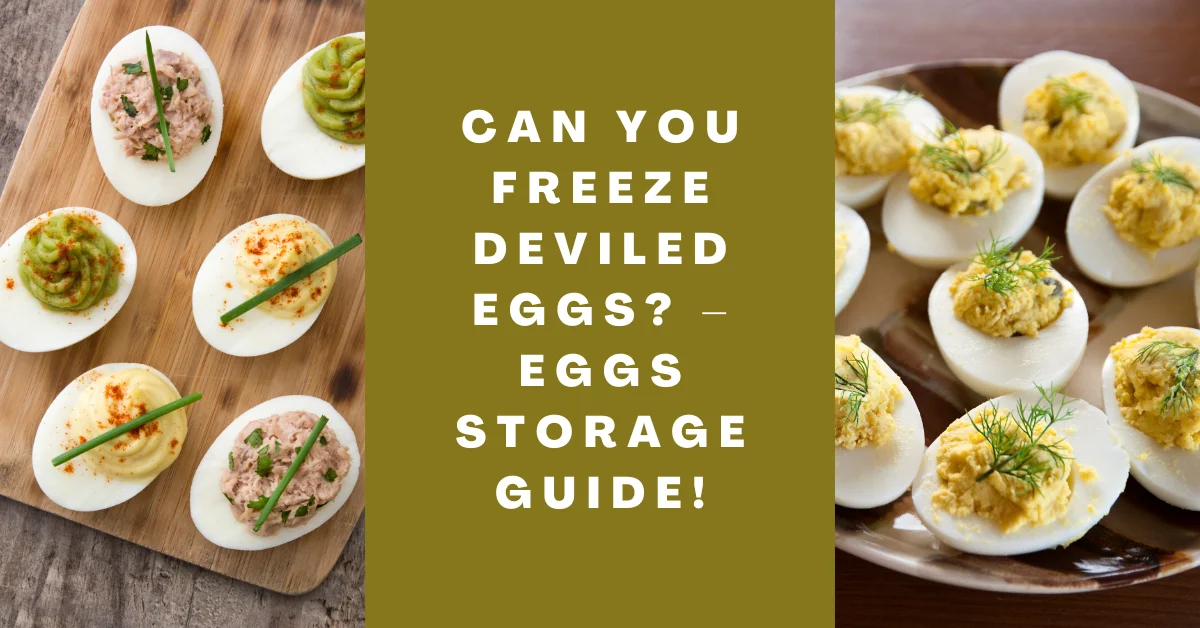 Can You Freeze Deviled Eggs_ – Eggs Storage Guide!