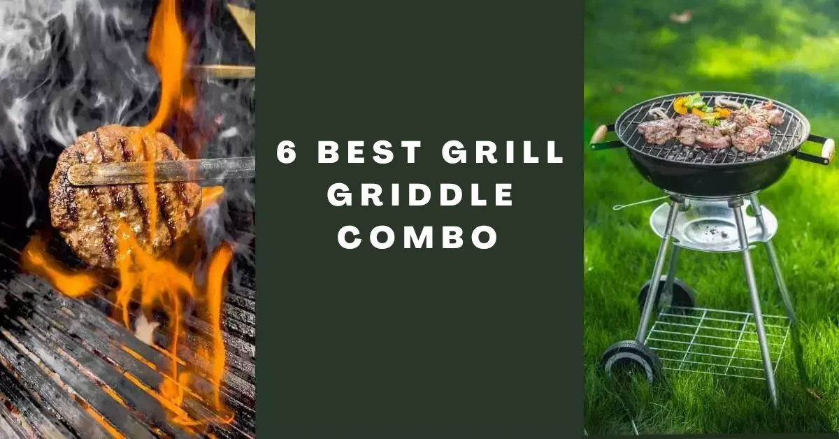 6 Best Grill Griddle Combo