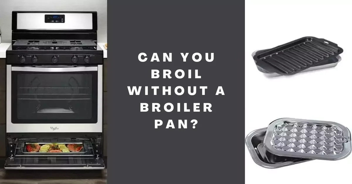 Can You Broil Without a Broiler Pan