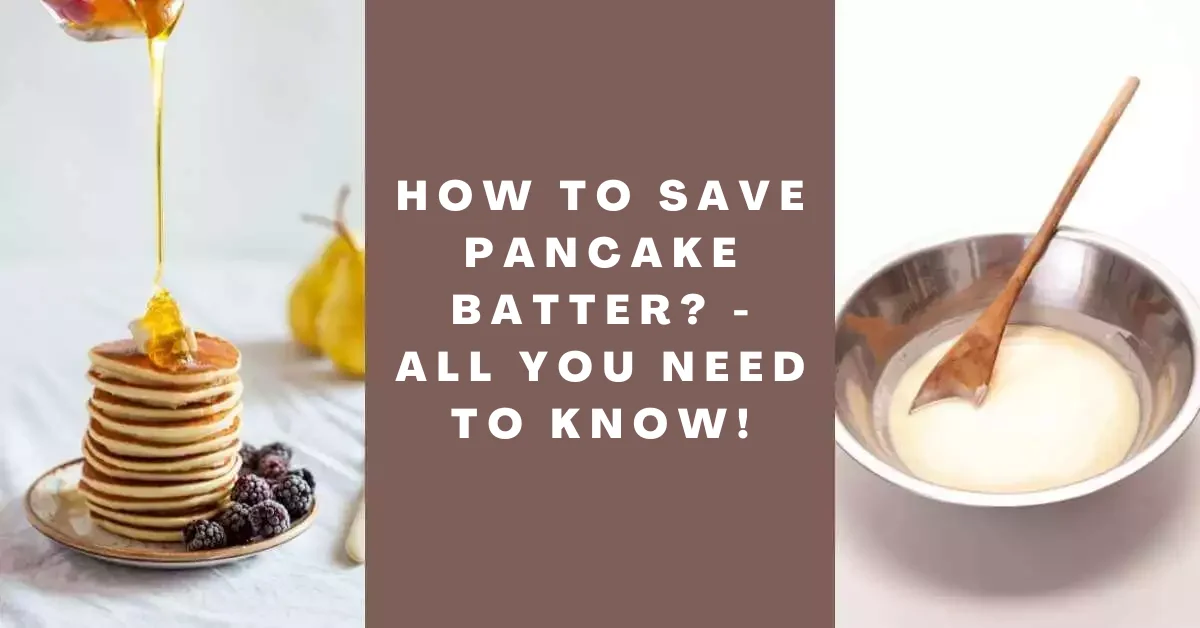 How to Save Pancake Batter_ - All You Need to Know!