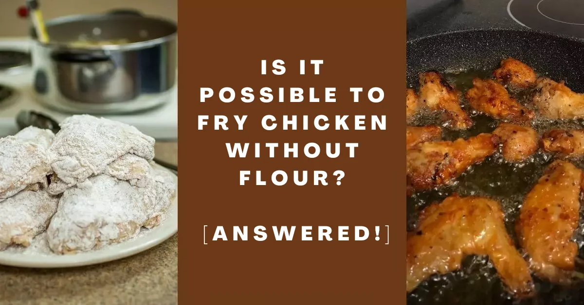 Is It Possible to Fry Chicken without Flour