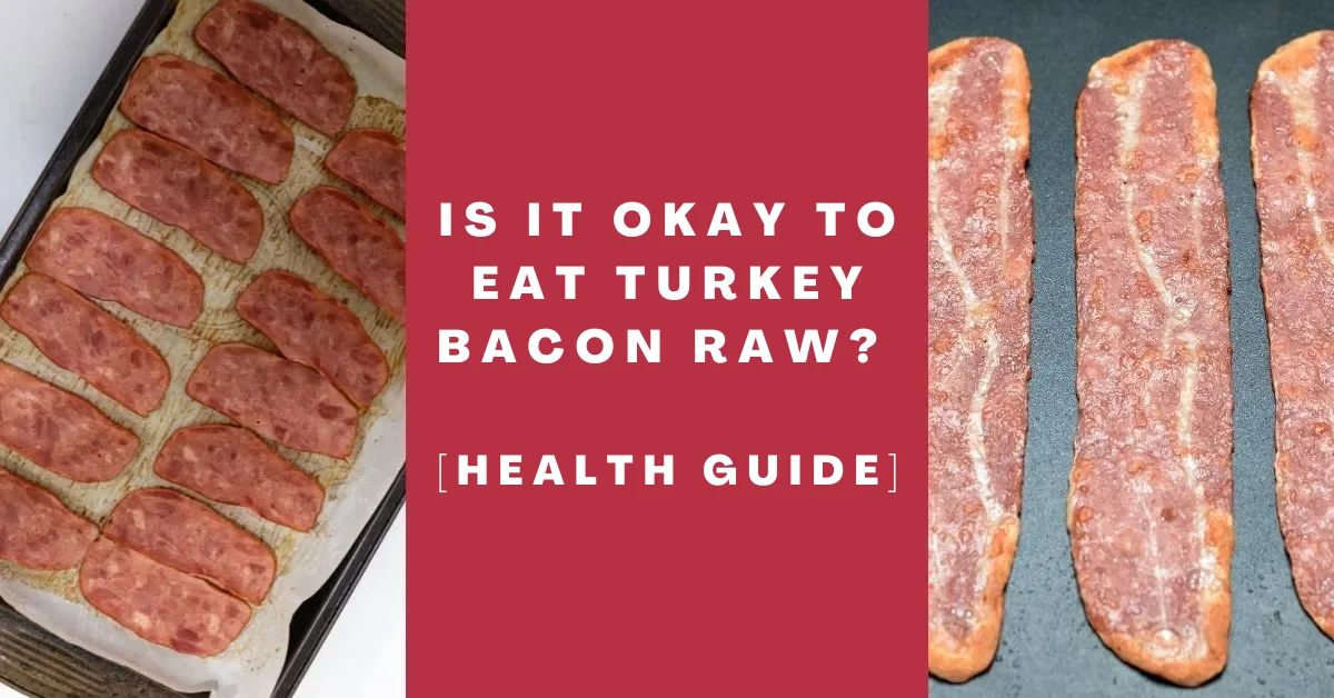 Is It Okay to Eat Turkey Bacon Raw