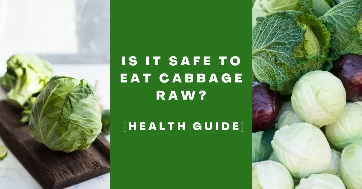 Is It Safe to Eat Cabbage Raw