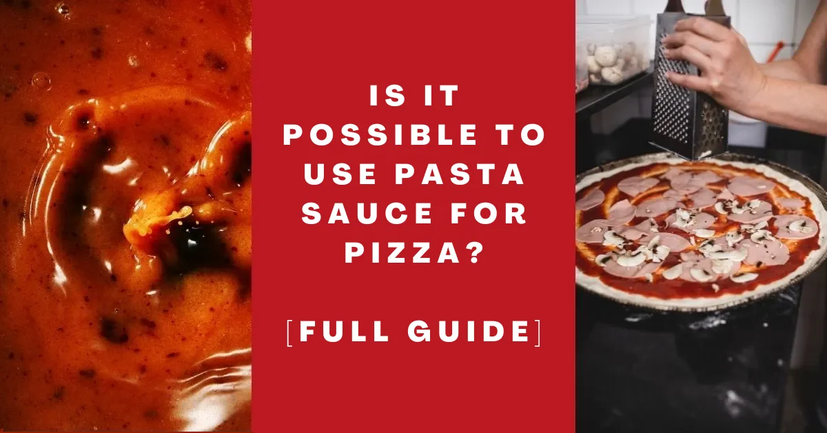 Is it Possible to Use Pasta Sauce for Pizza