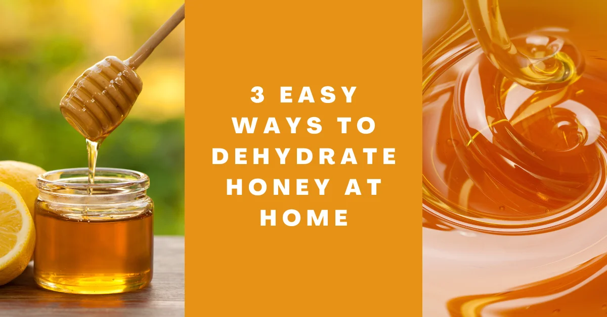 can you dehydrate honey