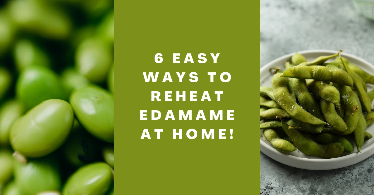 6 Easy Ways to Reheat Edamame at Home!