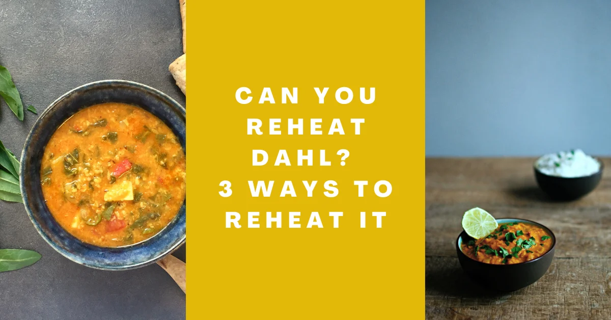 Can You Reheat Dahl – (3 Ways To Reheat)