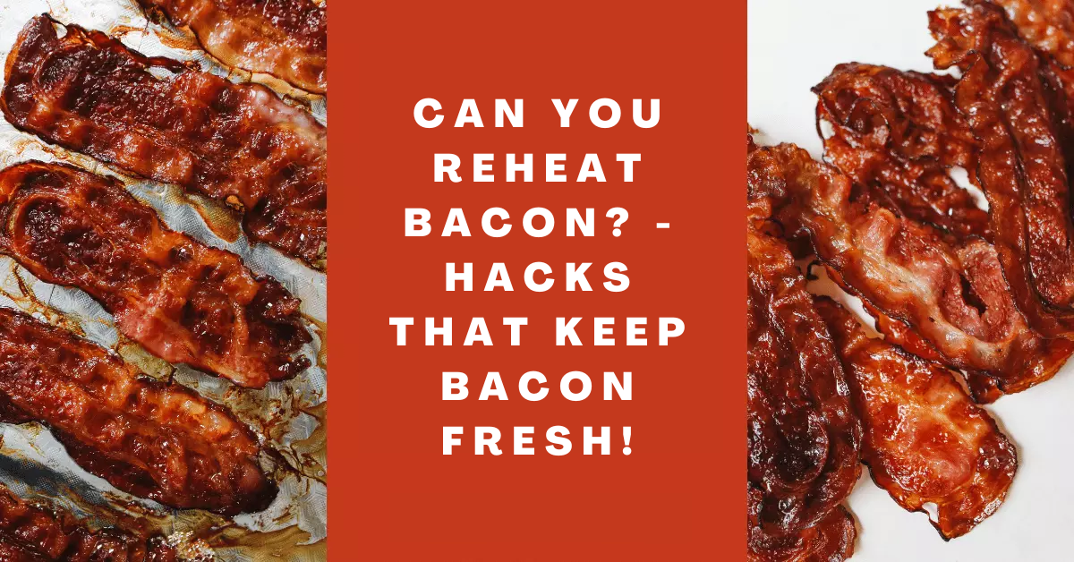 Can you reheat bacon_ - hacks that keep bacon fresh!
