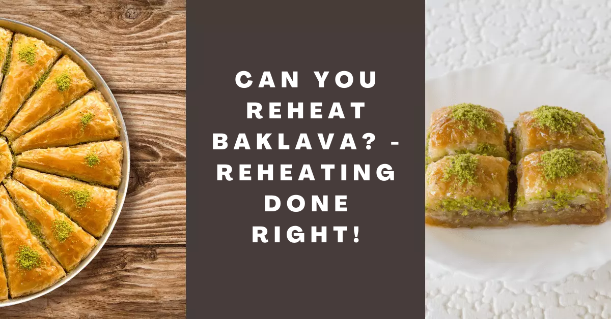 can you reheat baklava_ - reheating done right!