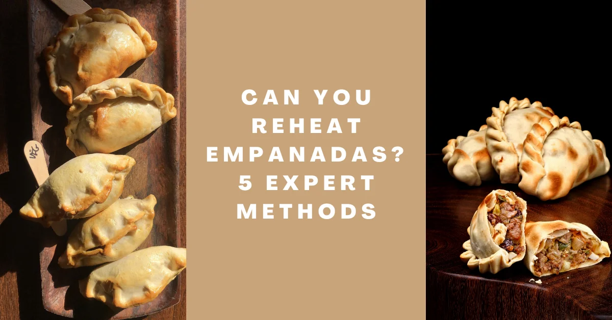 Can You Reheat Empanadas_ 5 Expert Methods