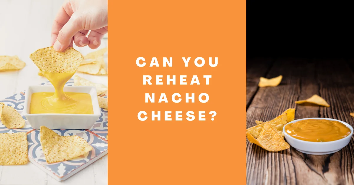 Can You Reheat Nacho Cheese