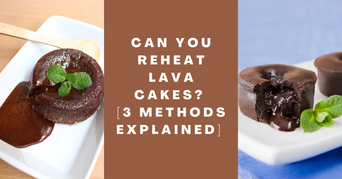 can you reheat lava cakes