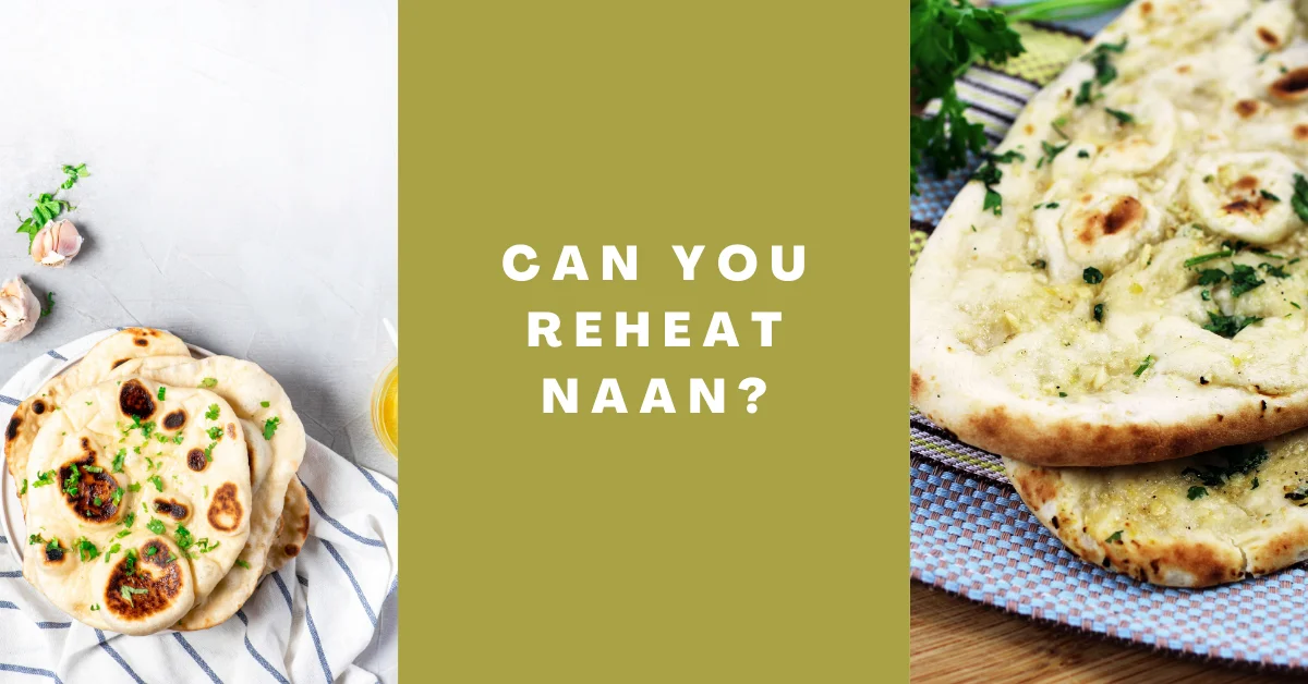 Can You Reheat Naan