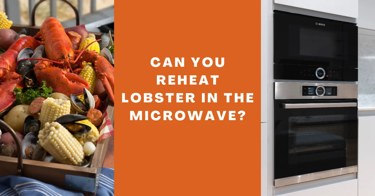 Can you reheat lobster in the microwave