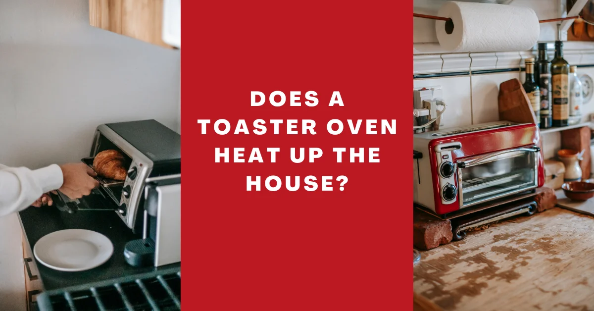 does a toaster oven heat up the house