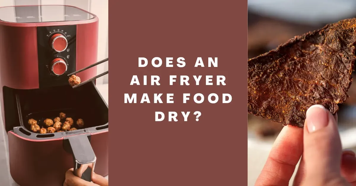 does air fryer make food dry