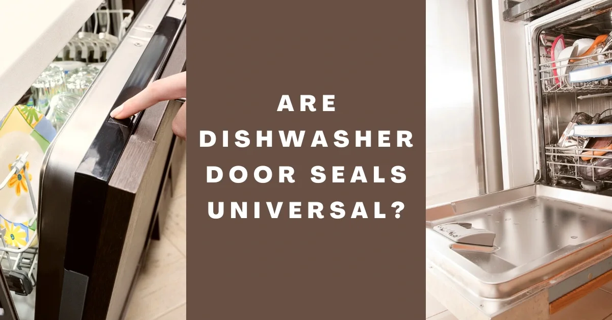 Are Dishwasher Door Seals Universal