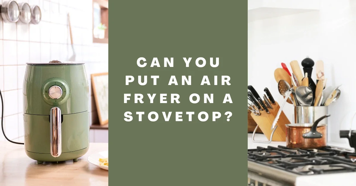 Can You Put an Air Fryer On a Stovetop