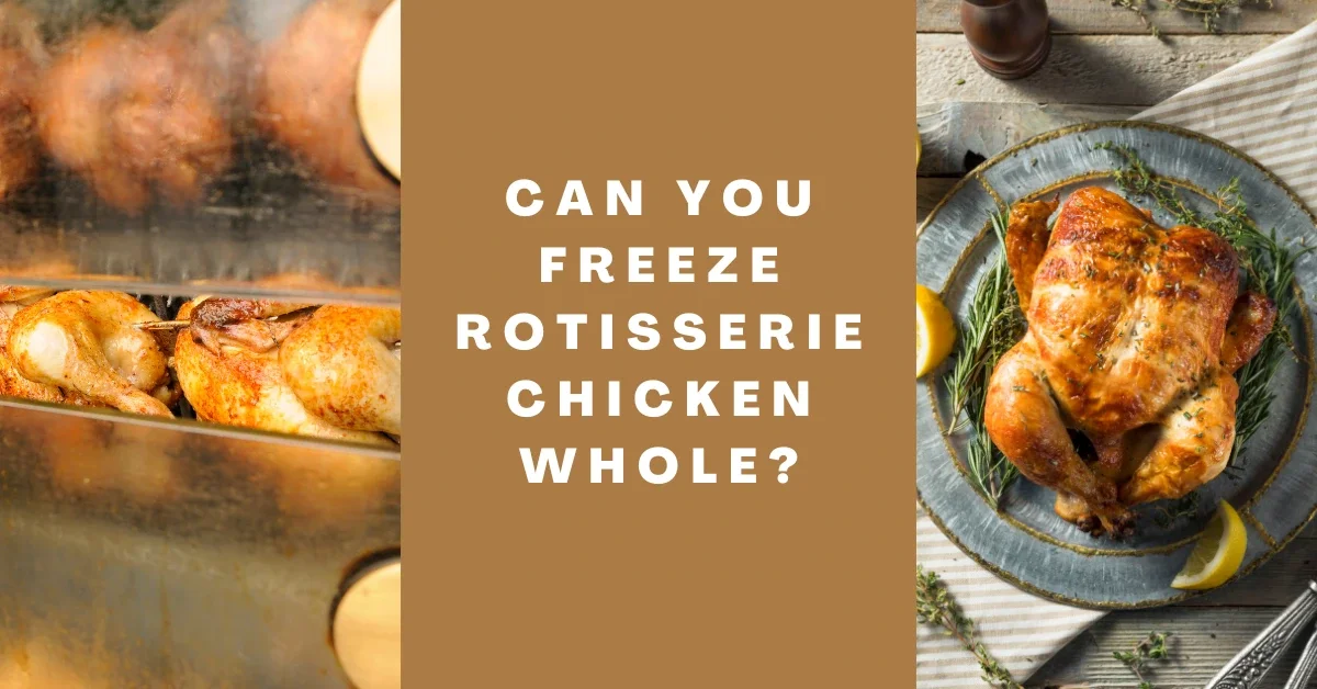 can you freeze rotisserie chicken whole
