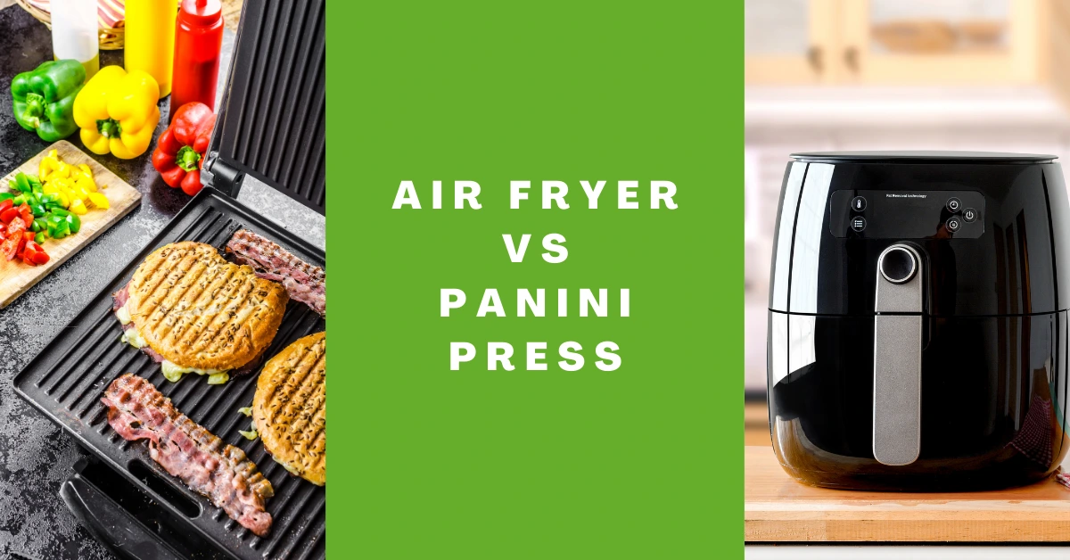 Air Fryer VS Panini Press