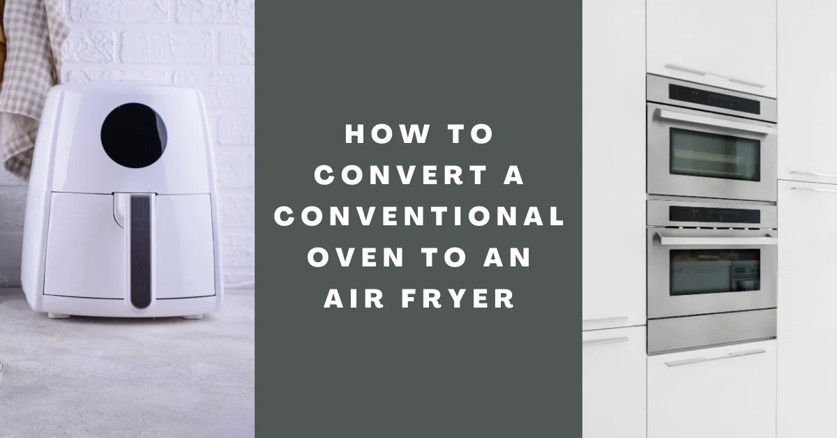 How to Convert a Conventional Oven to Air Fryer
