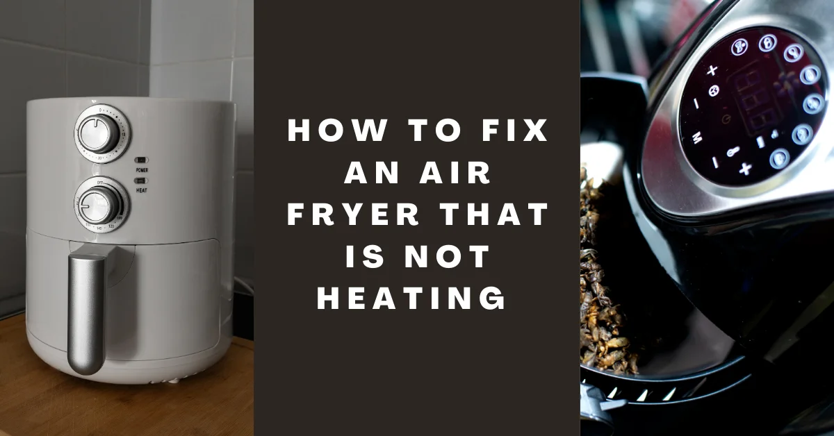 How to Fix an Air Fryer that is Not Heating