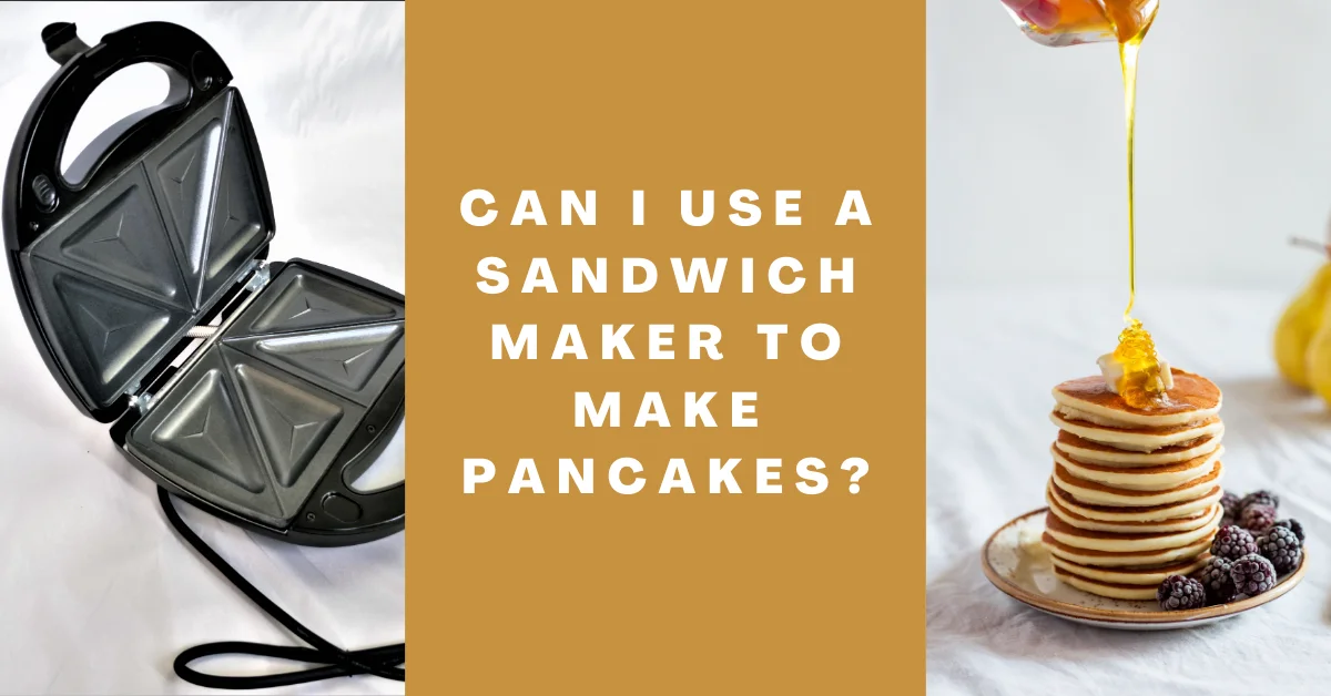 Can I Use a Sandwich Maker to Make Pancakes