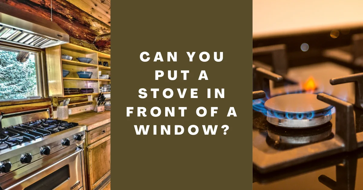 Can You Put A Stove In Front Of A Window
