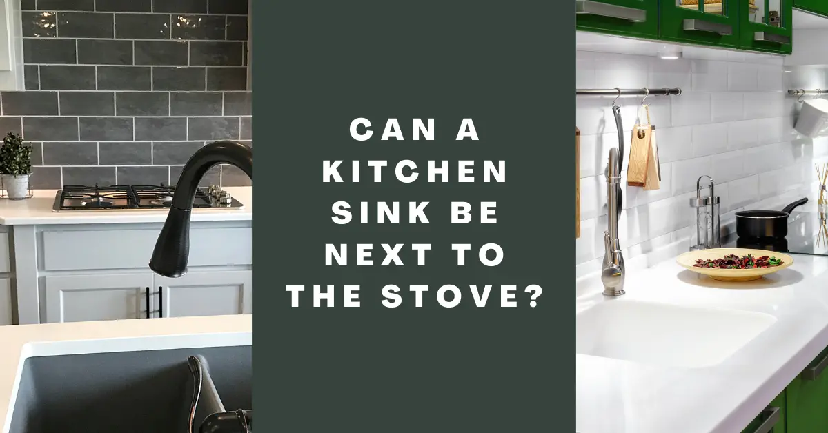 Can a Kitchen Sink Be Next to the Stove