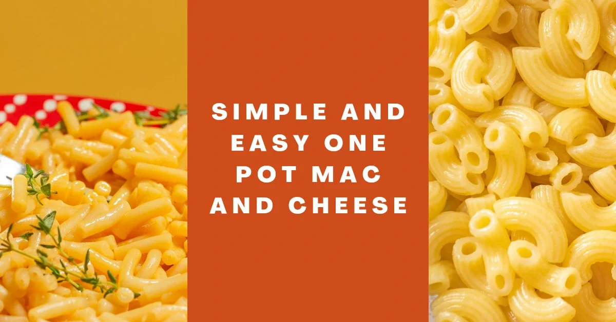 simple and easy one pot mac and cheese
