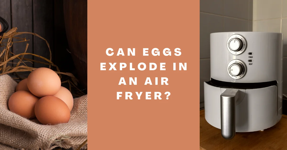 Can eggs explode in an air fryer
