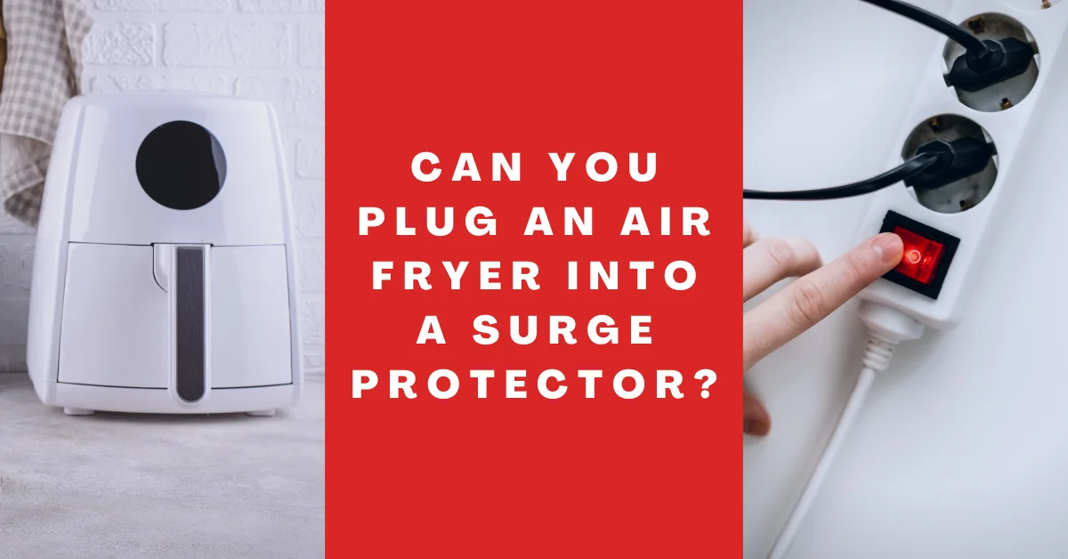 Can you plug an air fryer into a surge protector