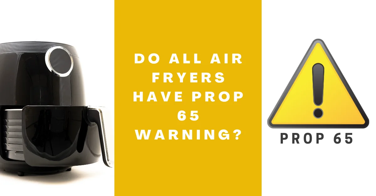 Do All Air Fryers Have Prop 65 Warning