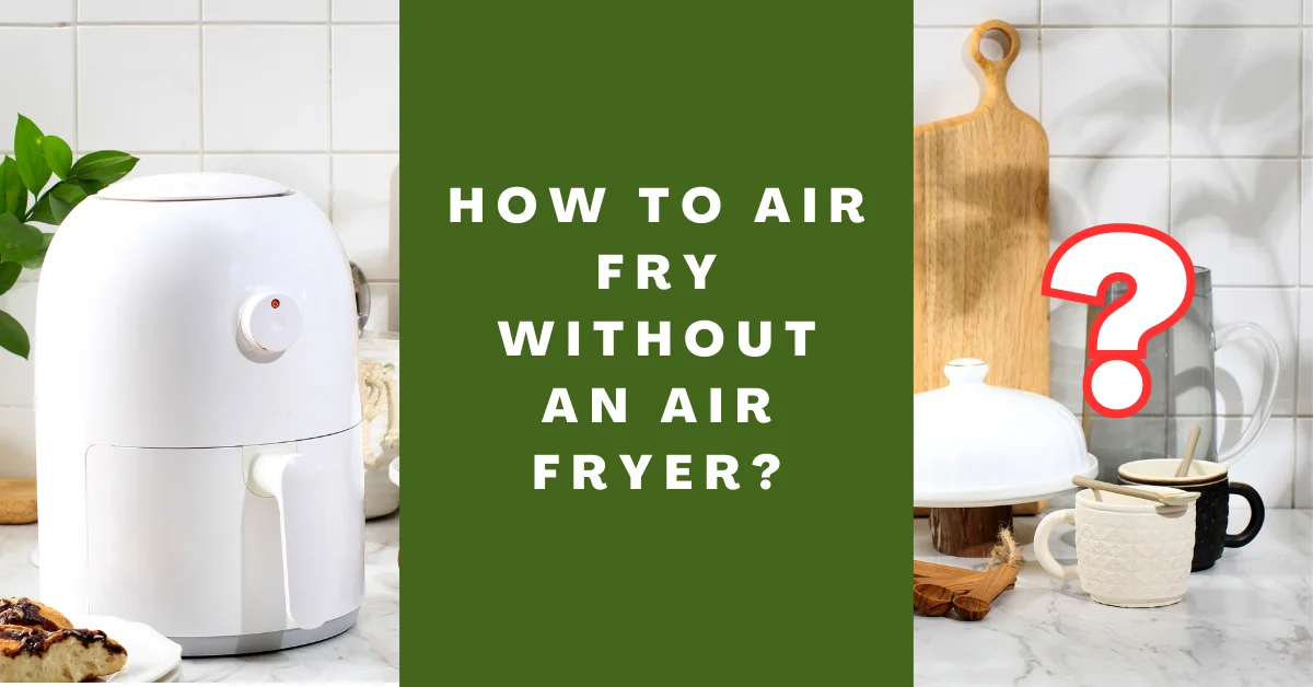 how to air fry without an air fryer