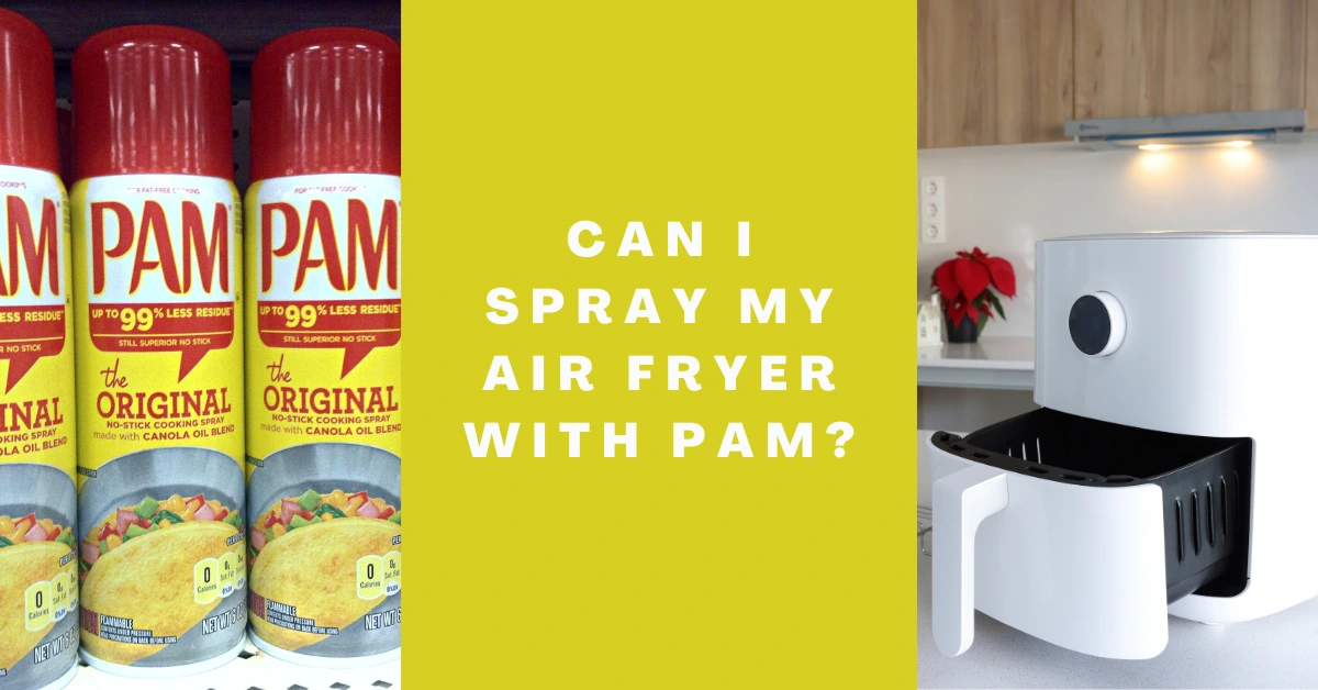Can I Spray My Air Fryer with Pam