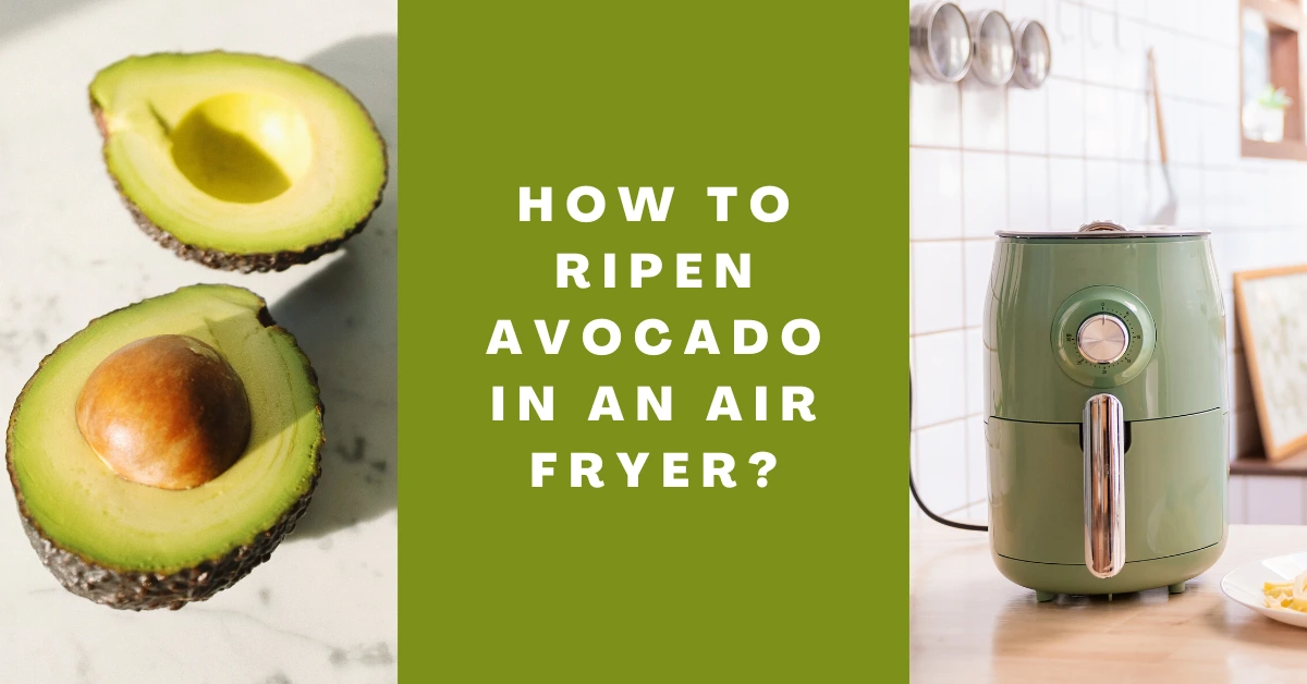 How to ripen avocado in an air fryer