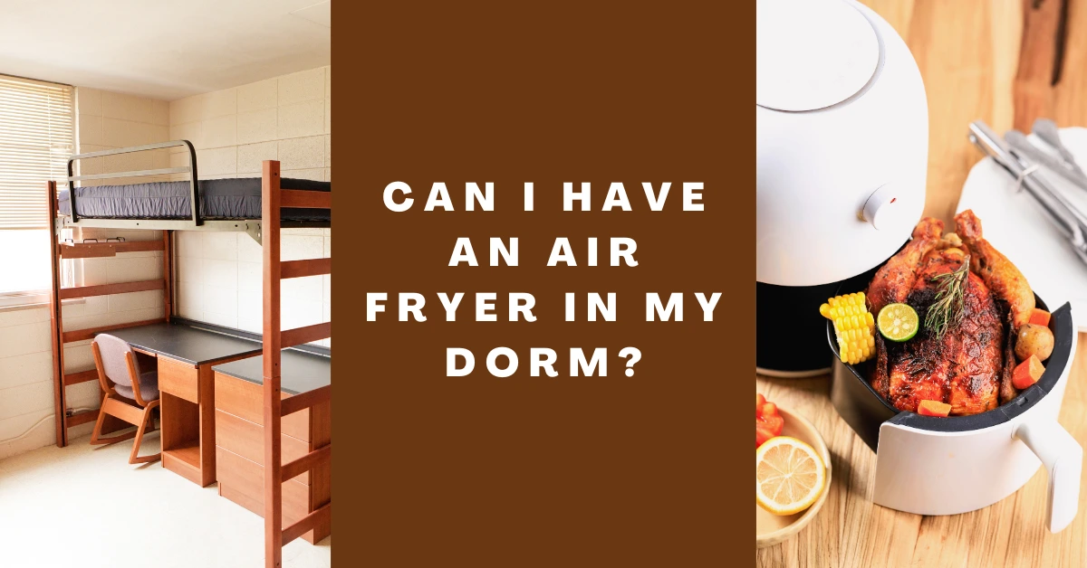can i have an air fryer in my dorm