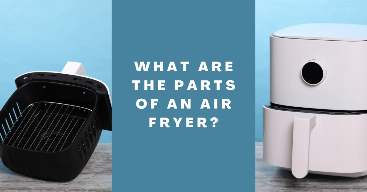what are the parts of an air fryer